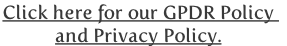 Click here for our GPDR Policy 
and Privacy Policy.
